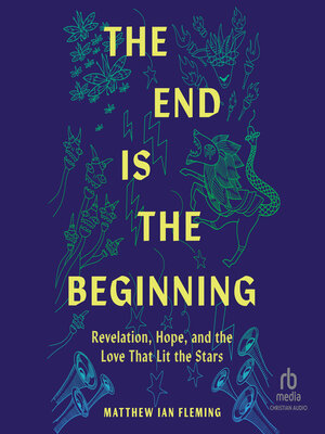 cover image of The End Is the Beginning